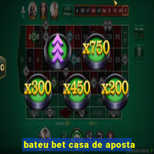 bateu bet casa de aposta